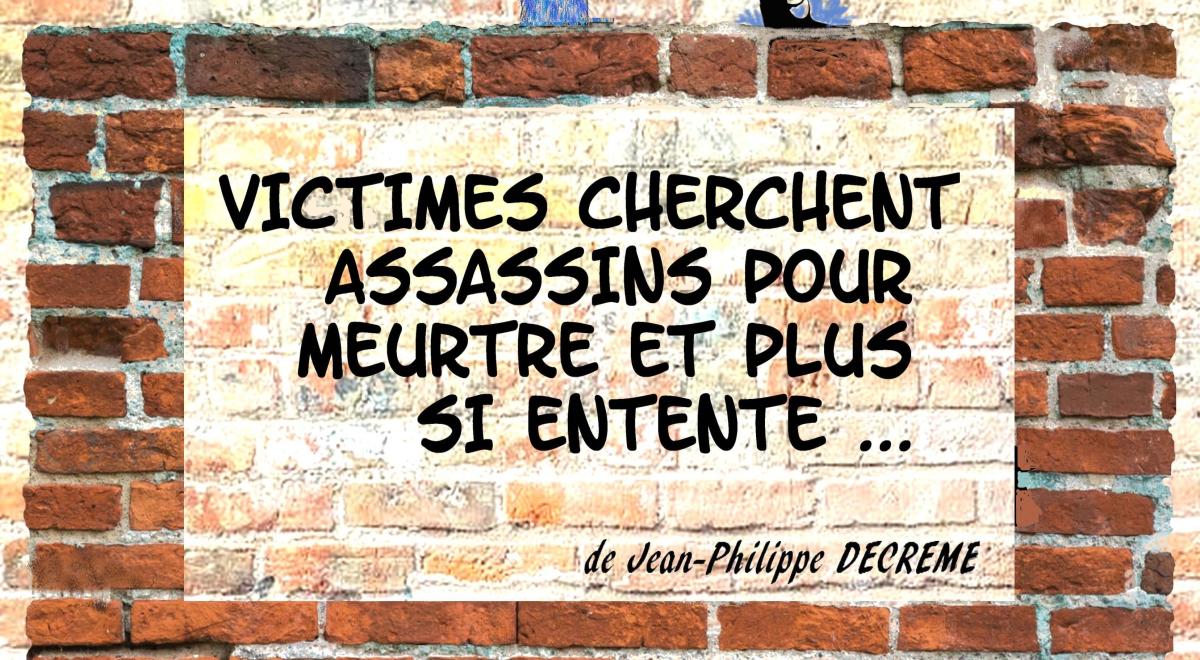 Théâtre &quot;Victimes cherchent assassins pour meurtre et plus si entente...&quot; EMBRUN - Théâtre &quot;Victimes cherchent assassins pour meurtre et plus si entente...&quot; EMBRUN